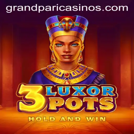 Explore the Thrilling World of 3LuxorPots: A GrandPari Adventure