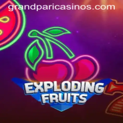 ExplodingFruits: Unveiling the Excitement of GrandPari