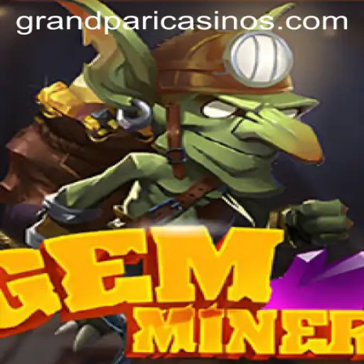 GemMiner: Unearthing New Adventures Amidst the Excitement of GrandPari