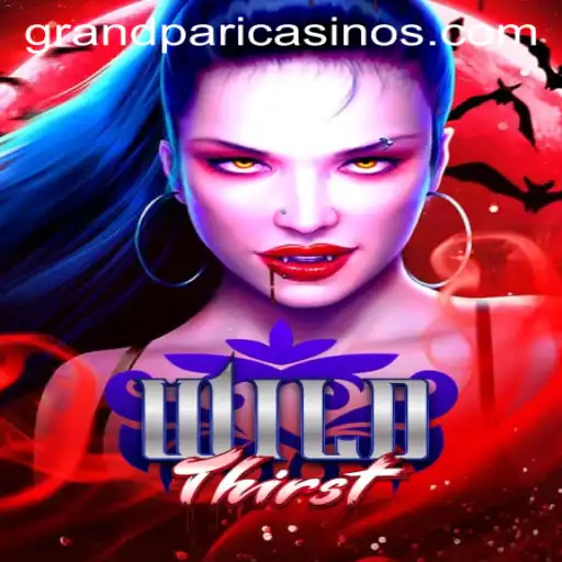 Discover the Exciting World of WildThirst and the Intriguing GrandPari